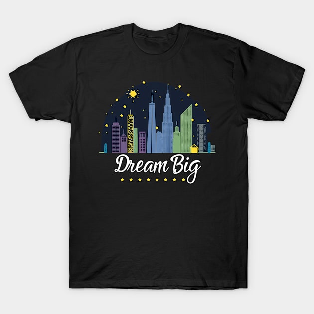 Dream Big T-Shirt by Teeium